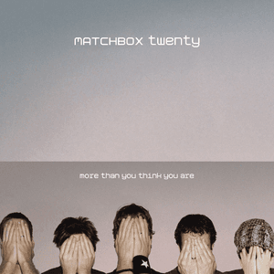 More Than You Think You Are by Matchbox Twenty