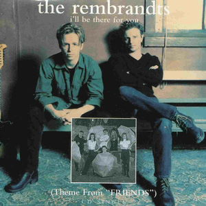 I'll Be There For You by The Rembrandts