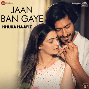 Jaan Ban Gaye (From "Khuda Haafiz") by Mithoon