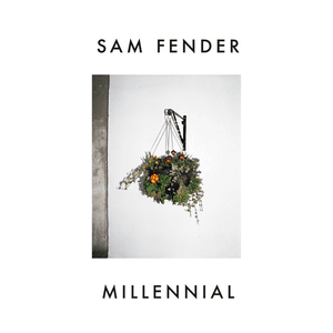 Millennial by Sam Fender