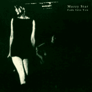 Fade Into You by Mazzy Star