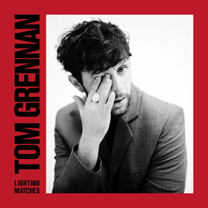 Lighting Matches by Tom Grennan