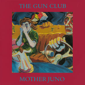 Mother Juno by The Gun Club