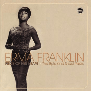 Erma Franklin: Piece Of Her Heart - The Epic And Shout Years by Erma Franklin