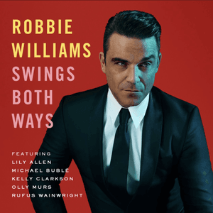 Swings Both Ways (Deluxe) by Robbie Williams