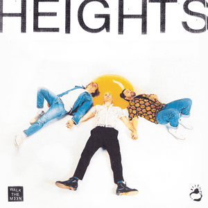 HEIGHTS by Walk the Moon