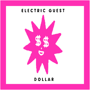 Dollar by Electric Guest