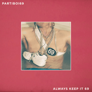Always Keep It 69 by Partiboi69