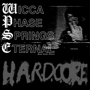 Hardcore by Wicca Phase Springs Eternal