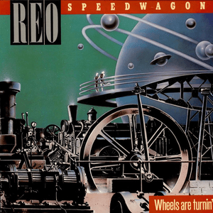 Wheels Are Turnin' by REO Speedwagon