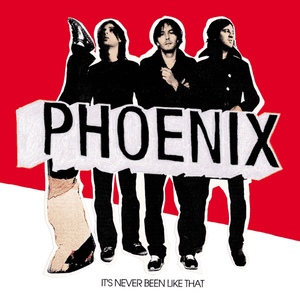 It's Never Been Like That (Deluxe Version) by Phoenix