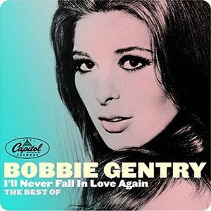 I'll Never Fall In Love Again: The Best Of by Bobbie Gentry