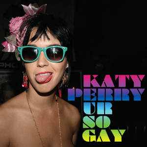 Ur So Gay by Katy Perry