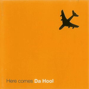 Here Comes Da Hool by Da Hool