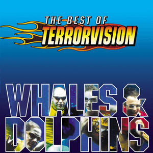 Whales And Dolphins - The Best Of by Terrorvision