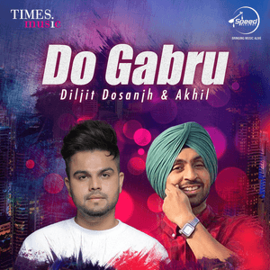 Do Gabru - Diljit Dosanjh & Akhil by Diljit Dosanjh