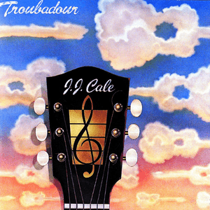 Troubadour by J.J. Cale