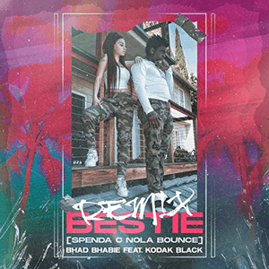 Bestie (feat. Kodak Black) [Spenda C Nola Bounce Remix] by Bhad Bhabie