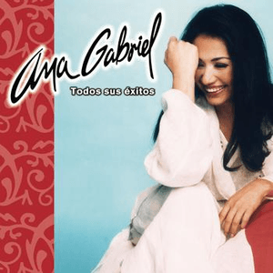 Ana Gabriel Todos Sus Exitos by Ana Gabriel