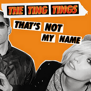 That's Not My Name by The Ting Tings