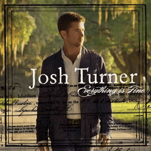 Everything Is Fine by Josh Turner