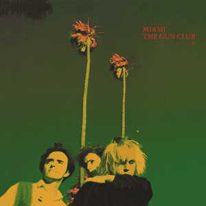 Miami by The Gun Club