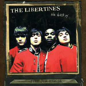 Time for Heroes - The Best of the Libertines by The Libertines