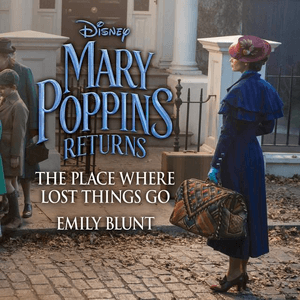 The Place Where Lost Things Go (From "Mary Poppins Returns") by Emily Blunt
