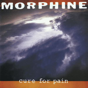 Cure for Pain (Deluxe Edition) by Morphine
