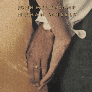 Human Wheels by John Mellencamp
