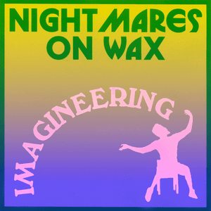 Imagineering by Nightmares on Wax