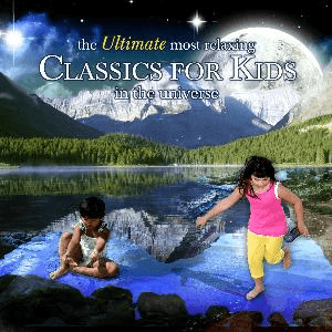The Ultimate Most Relaxing Classics For Kids In The Universe by Johann Pachelbel