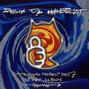 Metropolis Present Day? Thee Album! by Felix da Housecat