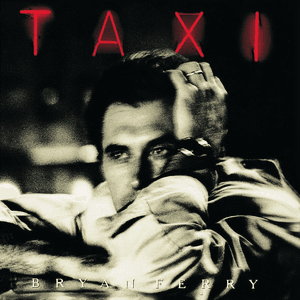 Taxi by Bryan Ferry