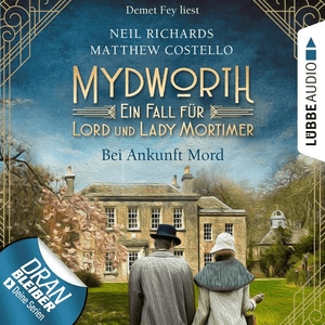 Bei Ankunft Mord [Mydworth - Ein Fall für Lord und Lady Mortimer 1 (Ungekürzt)] by Matthew Costello