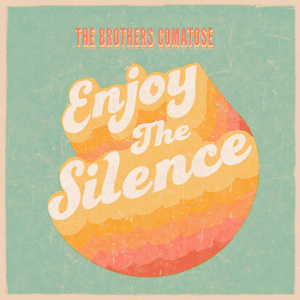 Enjoy the Silence by The Brothers Comatose