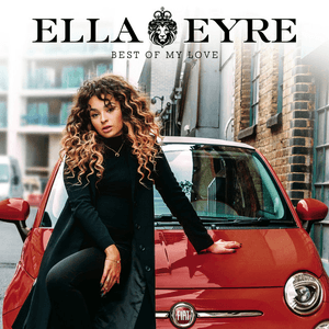 Best Of My Love by Ella Eyre