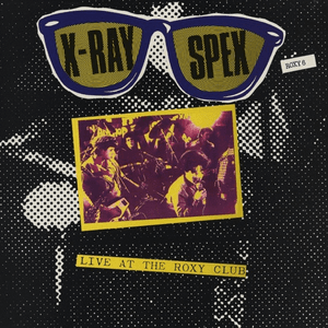Live at the Roxy Club by X‐Ray Spex