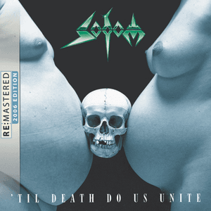 'Til Death Do Us Unite - Remastered 2006 by Sodom