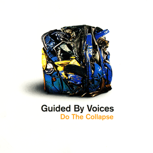 Do The Collapse by Guided by Voices