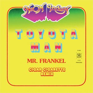 Toyota Man (Mr. Frankel, Cigar Cigarette Remix) by Neon Indian