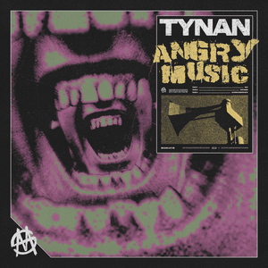 ANGRY MUSIC by TYNAN