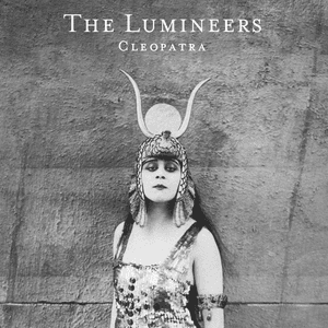 Cleopatra by The Lumineers