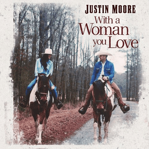 With a Woman You Love by Justin Moore