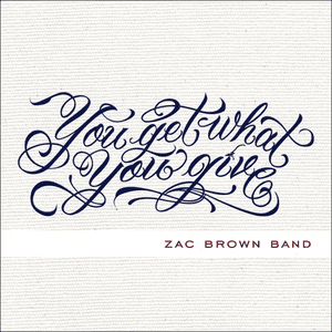 You Get What You Give (Deluxe) by Zac Brown Band