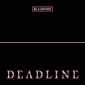 DEADLINE by BLACKPINK