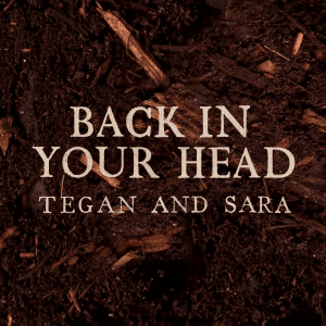 Back in Your Head by Tegan and Sara