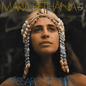 Pássaro Proibido by Maria Bethânia