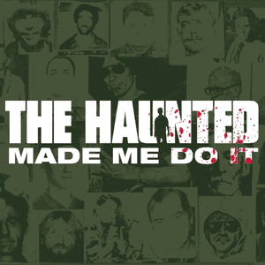 The Haunted Made Me Do It by The Haunted