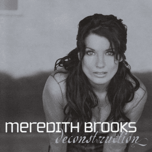 Deconstruction by Meredith Brooks
